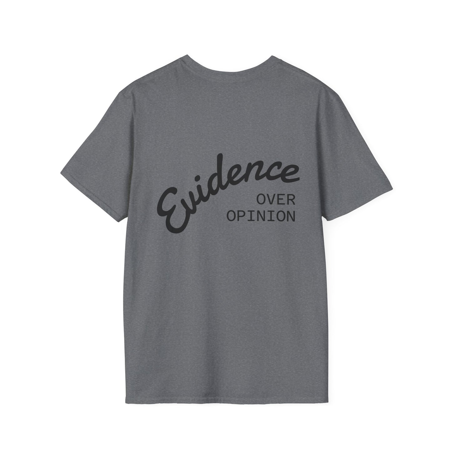 Evidence Over Opinion T-Shirt