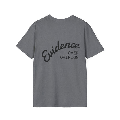 Evidence Over Opinion T-Shirt