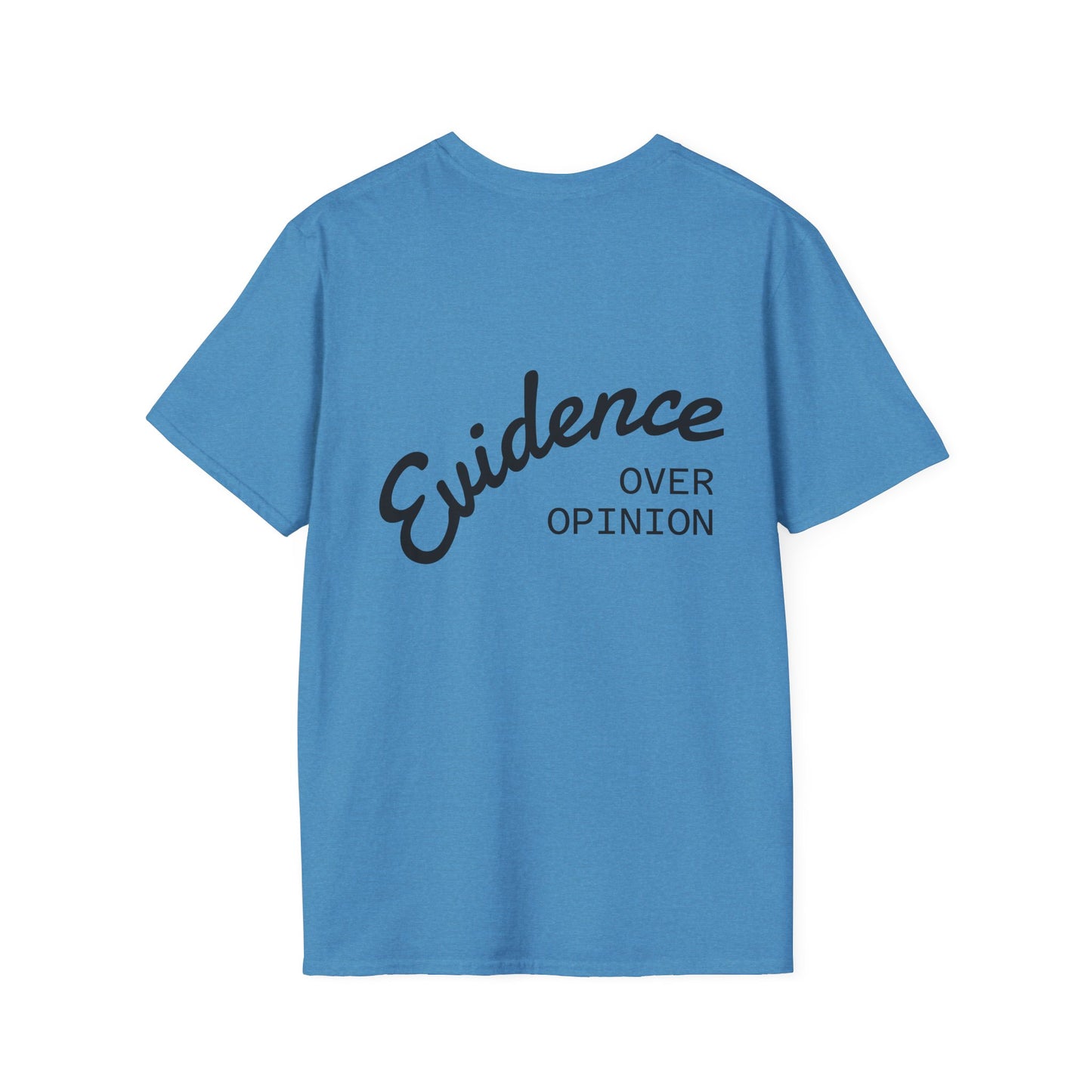 Evidence Over Opinion T-Shirt