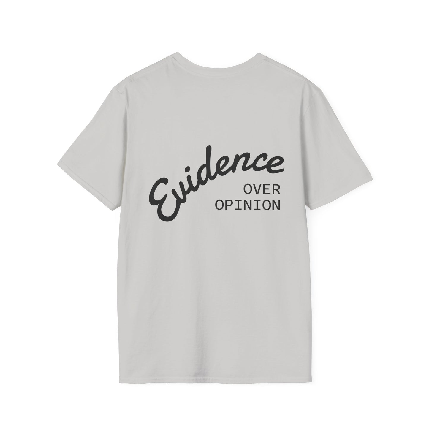 Evidence Over Opinion T-Shirt