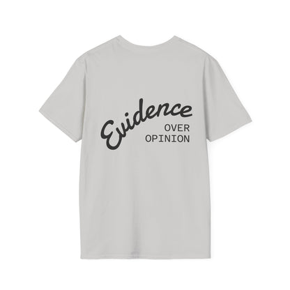 Evidence Over Opinion T-Shirt