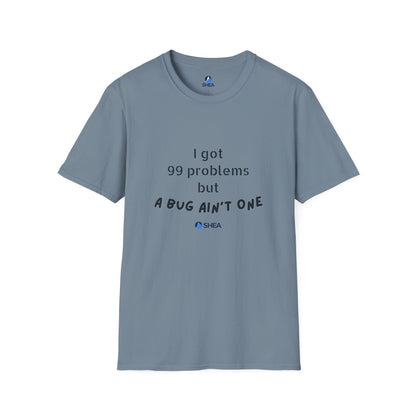 I Got 99 Problems but A Bug Ain't One T-Shirt