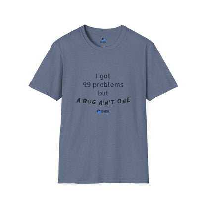 I Got 99 Problems but A Bug Ain't One T-Shirt
