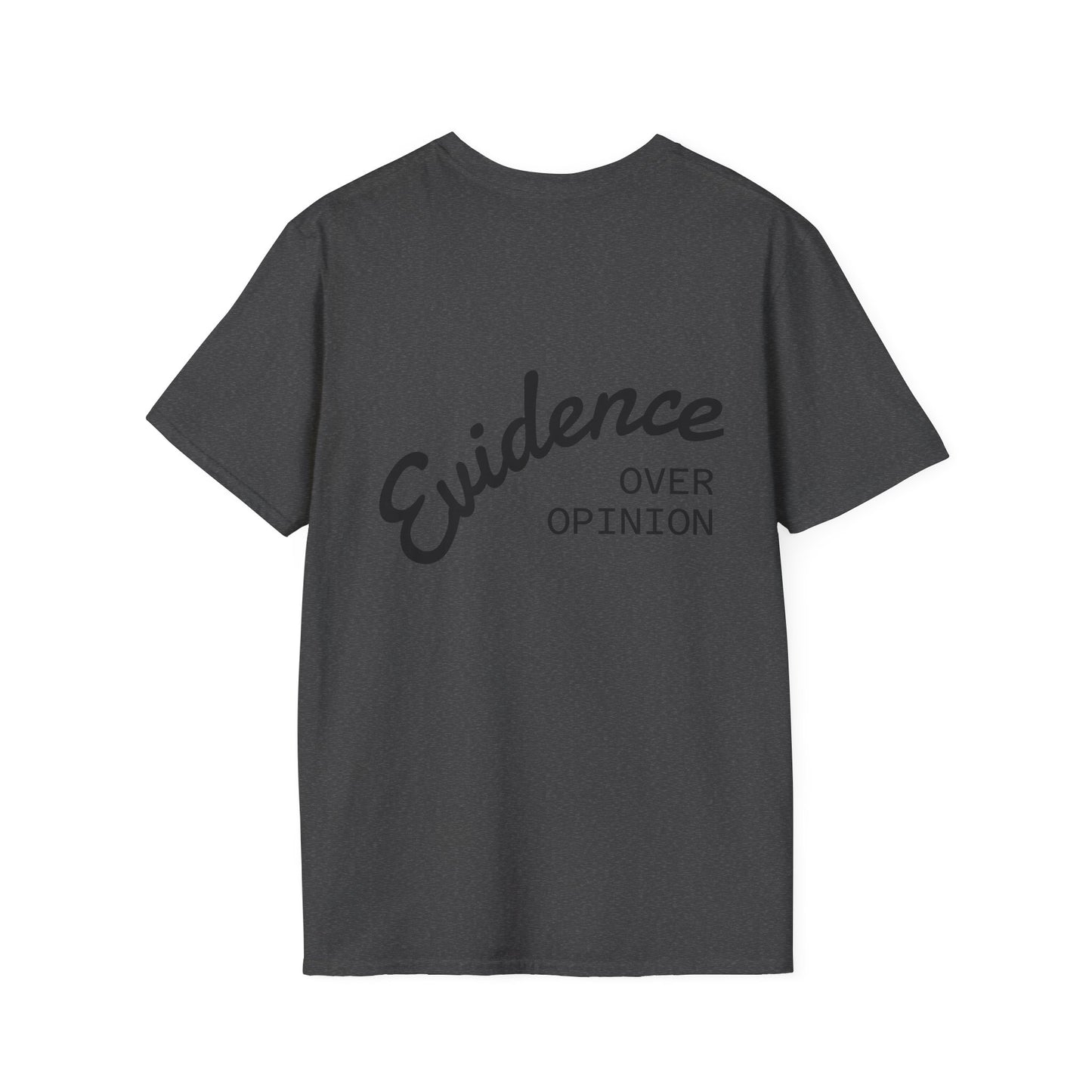 Evidence Over Opinion T-Shirt