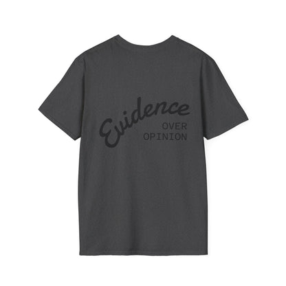 Evidence Over Opinion T-Shirt