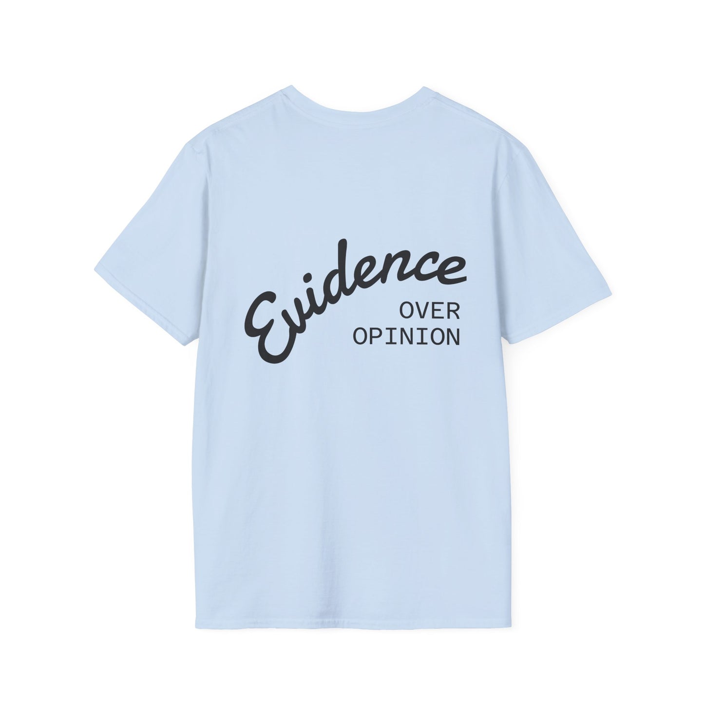 Evidence Over Opinion T-Shirt