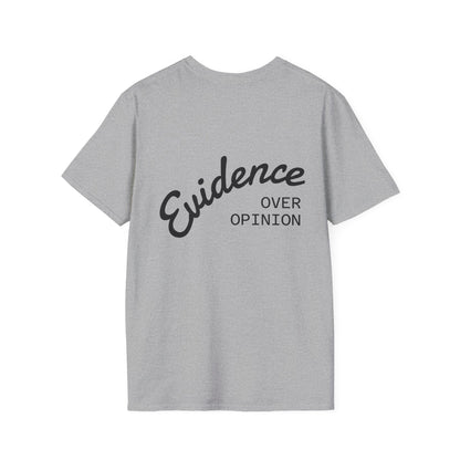 Evidence Over Opinion T-Shirt