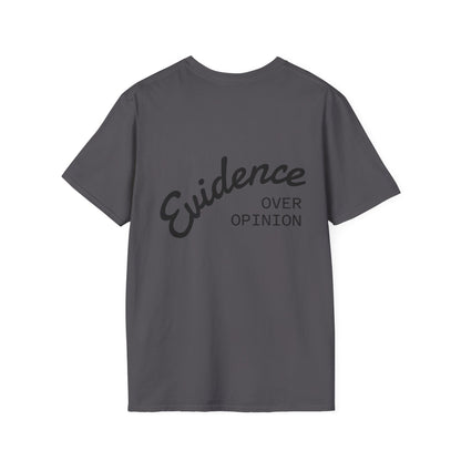Evidence Over Opinion T-Shirt