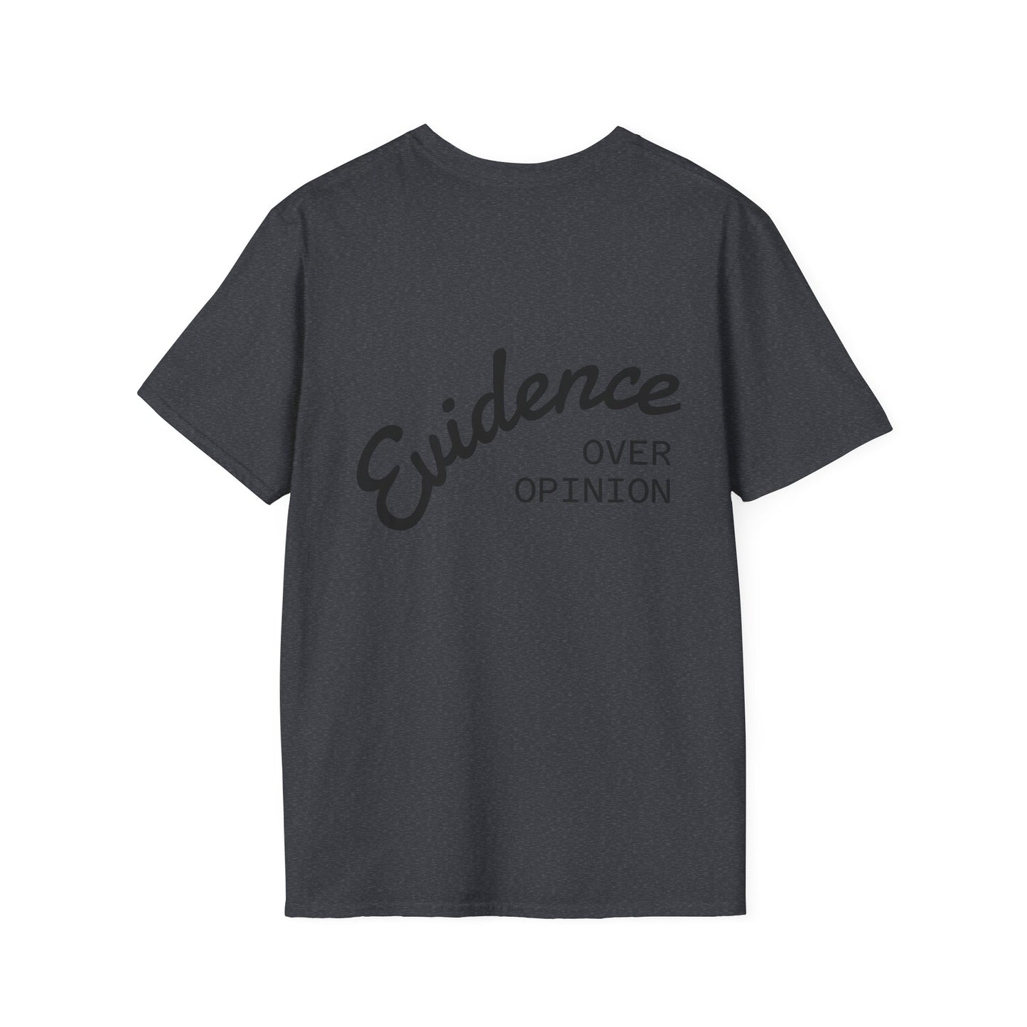 Evidence Over Opinion T-Shirt