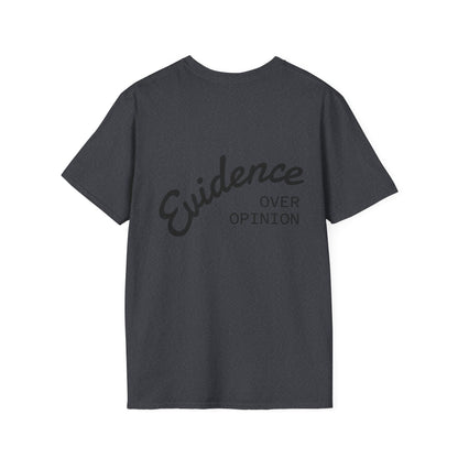 Evidence Over Opinion T-Shirt
