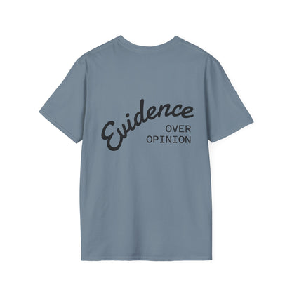 Evidence Over Opinion T-Shirt