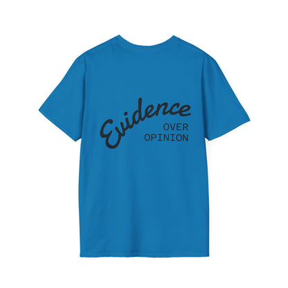 Evidence Over Opinion T-Shirt