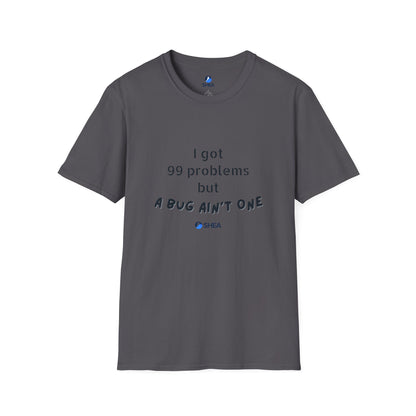 I Got 99 Problems but A Bug Ain't One T-Shirt