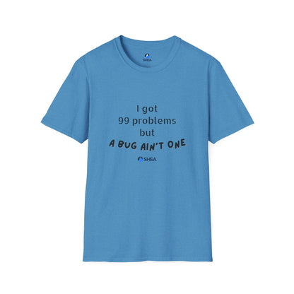 I Got 99 Problems but A Bug Ain't One T-Shirt