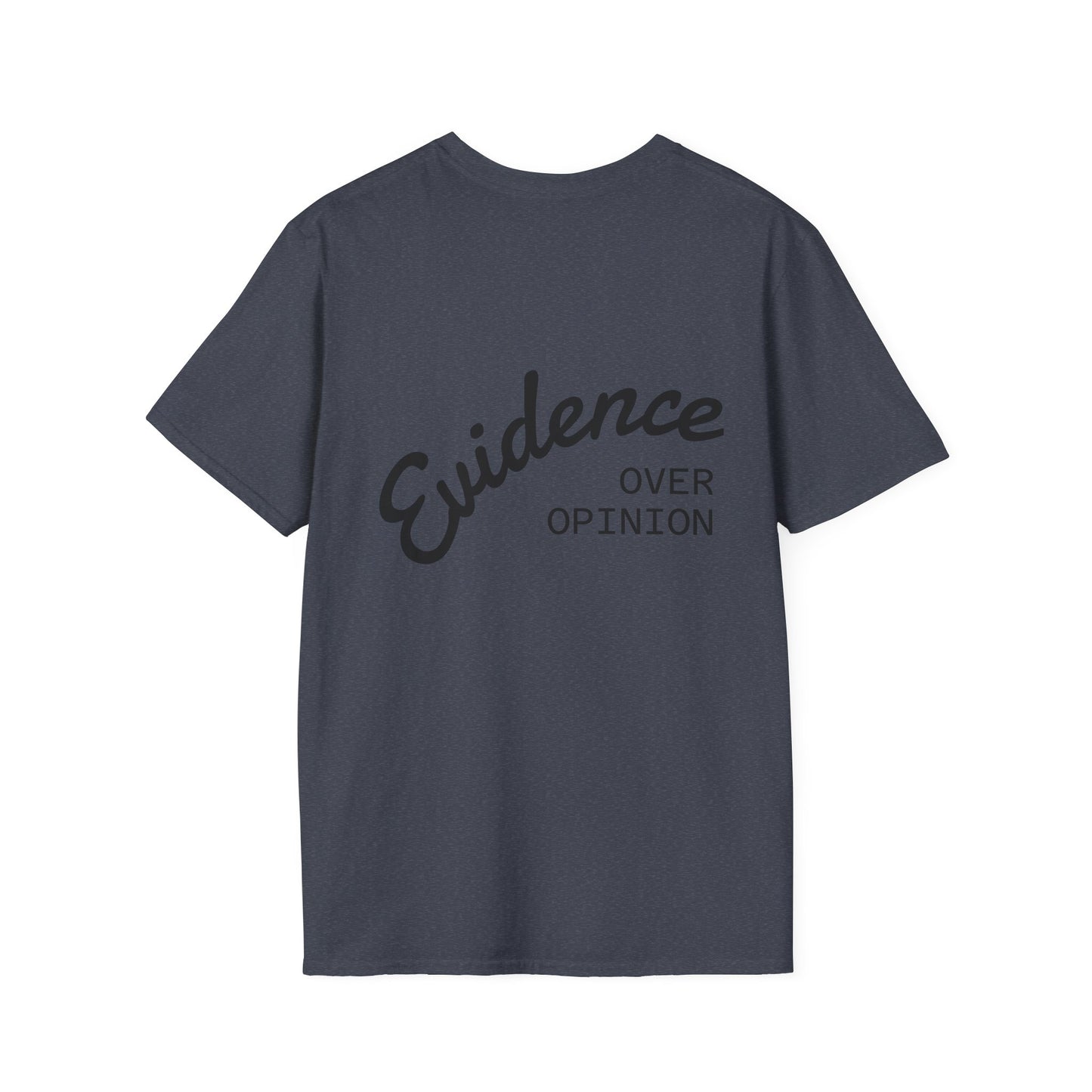 Evidence Over Opinion T-Shirt